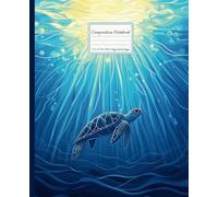 Sea Turtle Composition Notebook: Cute Sealife Ocean Themed Notepad Journal with Sunlight and Marine Life | for School, Homeschool, Creative Writing, ... & Study | College Ruled Pages with Margins