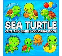 Sea Turtle Cute and Simple Coloring Book: Bold and Easy Designs with Cute Sea Life for Stress Relief for Kids and Adults