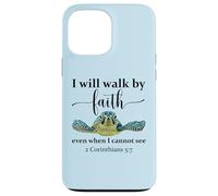 Sea Turtle I Will Walk By Faith Not Sight When I Cannot See Custodia per iPhone 13 Pro Max