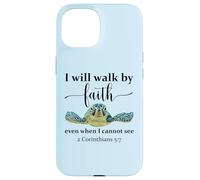 Sea Turtle I Will Walk By Faith Not Sight When I Cannot See Custodia per iPhone 15