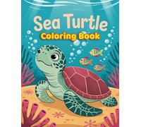 Sea Turtles: Coloring Book with Sea Creatures, Turtles, and Aquatic Environments for Relaxation
