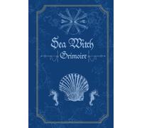 Sea Witch Grimoire: Journal Notebook for the Sea Witch