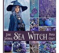 Sea Witch Junk Journal Paper Craft Book: 300+ Ephemera for Scrapbooking, Journaling, Card-making, Collage Art, and Mixed Media Papercraft