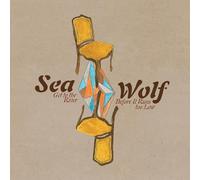 Sea Wolf - Get To The River Before It Runs Too Low