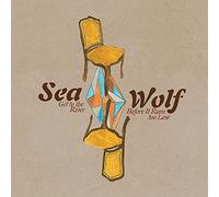 Sea Wolf - Get To The River Before It Runs Too Low