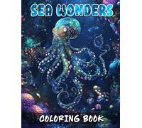 Sea Wonders Coloring Book: Over 50 Relaxing Marine-Themed Designs Featuring Whales, Turtles, and Coral Gardens For Kids Ages 4+ and Adults
