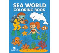 Sea World Coloring Book: Features Cute Ocean Creatures |Coloring Book for Adults and Kids | Bold and Easy Designs for Relaxation with Sea Life (Bold & ... & Realistic Underwater Animals | 8.5 X 11 "