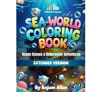 Sea World Coloring Book: Ocean Scenes & Underwater Adventures Extended Version