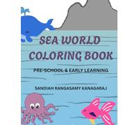 SEA WORLD COLORING BOOK: PRE- SCHOOL & EARLY LEARNING