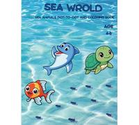 sea wrorld: Sea Animals Dot-to-Dot and Coloring Book