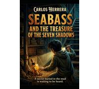 Seabass and the Treasure of the Seven Shadows.
