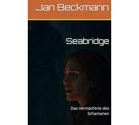 Seabridge: Das Vermächtnis des Schamanen