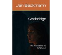 Seabridge: Das Vermächtnis des Schamanen