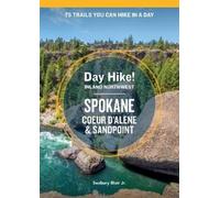 Seabury Blair Day Hike Inland Northwest: Spokane, Coeur d’Alene, and (Tascabile)