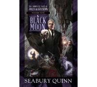 Seabury Quinn Black Moon (Copertina rigida) Complete Tales of Jules de Grandin
