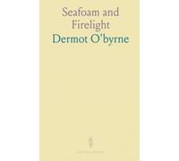 Seafoam and Firelight: Lyric meditations on the sea, memory, and old Irish myth