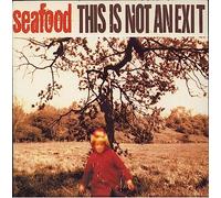 SEAFOOD - 7-THIS IS NOT AN EXIT