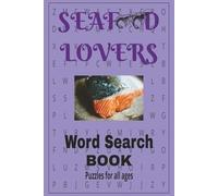 Seafood Lovers Word Search Book: Word Searches with Easy to Read Print about Seafood, Seafood Restaurants, Seafood Boils, Seafood City and More (6x9 ... Birthdays, Holidays, Vacations, and Free Time