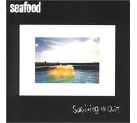Seafood - Surviving the Quiet