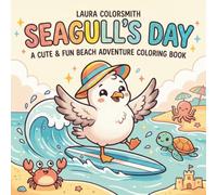 Seagull's Day - A Cute & Fun Beach Adventure Coloring Book: Cheerful Beach Day Coloring Book with Seagulls, Waves, Sandcastles, and Coastal Adventures