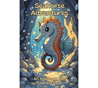 Seahorse Adventures: An Adult and Kids Coloring Book