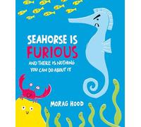 Morag Hood Seahorse is Furious (Copertina rigida)