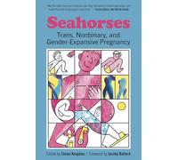 Seahorses: Trans, Nonbinary, and Gender-Expansive Pregnancy