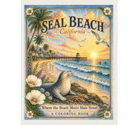 Seal Beach, California - Where the Beach Meets Main Street: A Relaxing Coastal Coloring Book