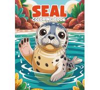 Seal Coloring Book: A Fun and Relaxing Ocean Animal Coloring Experience for All Ages: 40+ Adorable Seal Illustrations to Color | Cute and Calming Designs for Kids, Teens, and Adults