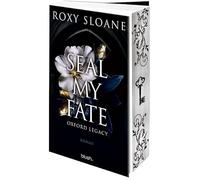 Seal My Fate - Oxford Legacy: Roman - Die spicy Dark Academia Romance endlich auf Deutsch!: 3