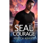 SEAL of Courage: A Thrilling Bodyguard Romantic Suspense
