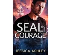SEAL of Courage: A Thrilling Bodyguard Romantic Suspense