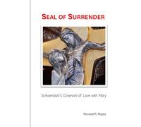 Seal of Surrender: On Schoenstatt’s Covenant of Love with Mary