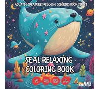 Seal Relaxing Coloring Book - for Kids, Teens, Adults and Seniors with Easy and Simple Designs for Stress Free Relaxation