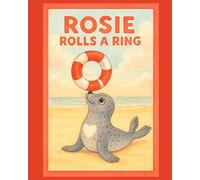 Seal Rolls Ring: A Beachside Adventure of Friendship, Courage, and Teamwork (for Kids Ages 3+)