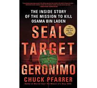 SEAL Target Geronimo: The Inside Story of the Mission to Kill Osama Bin Laden