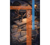 SEAL: The File They Don’t Want You to See