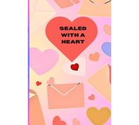 Sealed With A Heart: A Journal For Heartfelt Memories and Reflections