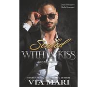 Sealed With a Kiss: Dark Billionaire Mafia Romance