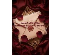 Sealed with a Kiss: Romantic Letters of the Past