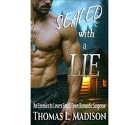 SEALED with a Lie: An Enemies to Lovers Small Town Romantic Suspense