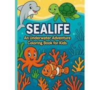 SEALIFE: An Underwater Adventure Coloring Book for Kids: 50 beautifully large illustrated sea creatures and ocean scenes perfect for kids ages 4-8!