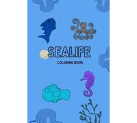 Sealife Kids Coloring Book: Fun Ocean Creatures and Sea Life Coloring Activities for Children: Ocean Animals Coloring Book for Kids - Sea Life Fun for Children, Toddlers, and Young Artists!
