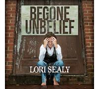 Sealy, Lori - Begone Unbelief