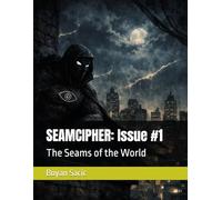 SEAMCIPHER: Issue #1: The Seams of the World
