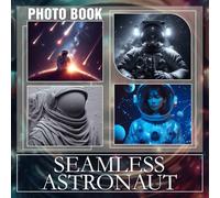 Seamless Astronaut: 40 Captivating Images of Space Exploration and Astronaut Adventures for Enthusiasts