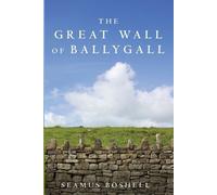 Seamus Boshell The Great Wall of Ballygall (Tascabile)