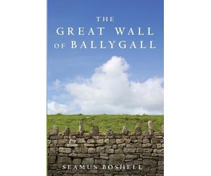 Seamus Boshell The Great Wall of Ballygall (Tascabile)