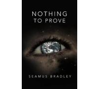 Seamus Bradley Nothing to Prove (Tascabile)