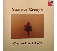 Seamus Creagh - Came The Dawn